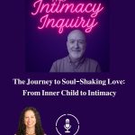 The Journey to Soul-Shaking Love: From Inner Child to Intimacy
