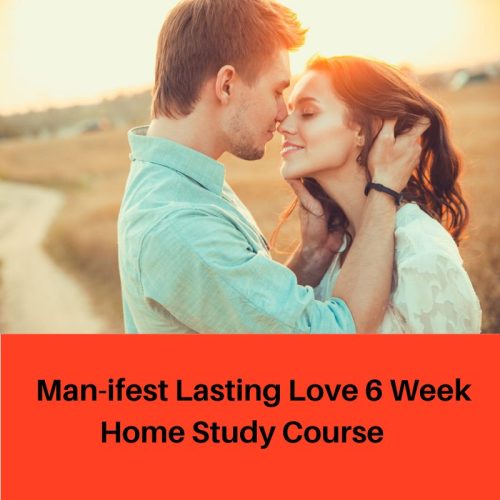 Man-ifest Lasting Love 6-Week Home Study Course